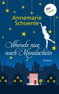Abends nur noch Mondschein - Annemarie Schoenle - ebook