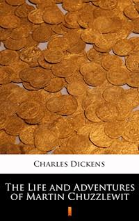 The Life and Adventures of Martin Chuzzlewit - Dickens Charles - ebook