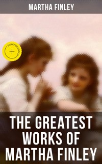 The Greatest Works of Martha Finley - Martha Finley - ebook