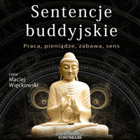 Sentencje buddyjskie. Praca, pieniądze, zabawa, sens (buddyzm) - Zbiorowe Opracowanie - audiobook
