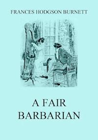 A Fair Barbarian - Frances Hodgson Burnett - ebook