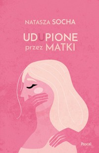 Udupione przez matki - Natasza Socha - ebook + książka