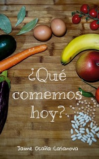¿Qué comemos hoy? - Jaime Ocaña Casanova - ebook