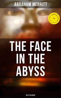 THE FACE IN THE ABYSS: Sci-Fi Classic - Abraham Merritt - ebook
