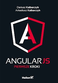 AngularJS Pierwsze kroki - Kalbarczyk Dariusz, Kalbarczyk Arkadiusz - książka