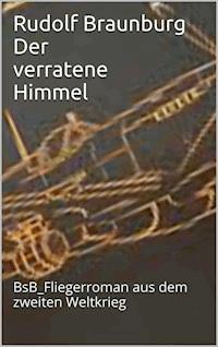 Der verratene Himmel - Rudolf Braunburg - ebook