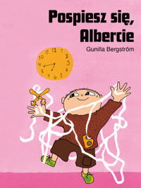 Pospiesz się, Albercie - Gunilla Bergstrom - ebook + audiobook