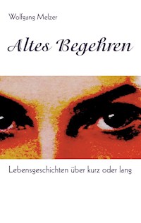 Altes Begehren - Wolfgang Melzer - ebook