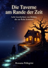 Die Taverne am Rande der Zeit - Rossana Pellegrini - ebook