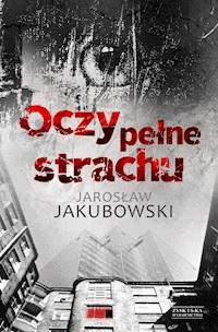 Oczy pełne strachu - Jakubowski  Jarosław - ebook