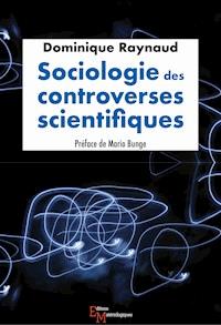 Sociologie des controverses scientifiques - Dominique Raynaud - ebook