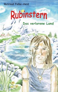 Rubinstern - Das verlorene Land - Rotraud Falke-Held - ebook