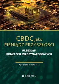 CBDC jako pieniądz przyszłości. Przegląd koncepcji międzynarodowych - zbiorowa praca - książka
