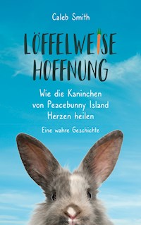 Löffelweise Hoffnung - Caleb Smith - ebook
