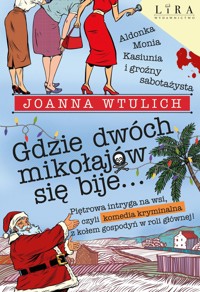 Gdzie dwóch mikołajów się bije... - Joanna Wtulich - książka