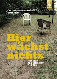 Hier wächst nichts - Jörg Pfenningschmidt - ebook