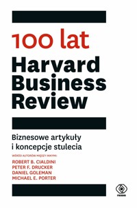 100 lat `Harvard Business Review`. Biznesowe artykuły i koncepcje stulecia - zbiorowa praca - książka