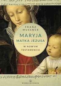 Maryja Matka Jezusa w Nowym Testamencie - Mussner Franz - ebook + książka