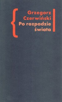 Po rozpadzie świata - Grzegorz Czerwiński - książka