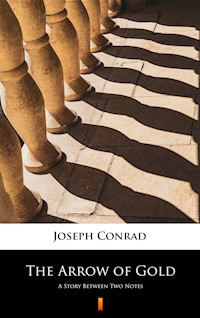 The Arrow of Gold. A Story Between Two Notes - Conrad Joseph - ebook