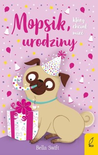 Mopsik który chciał mieć urodziny - Swift Bella - książka