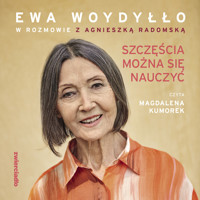 Szczęścia można się nauczyć - Ewa Woydyłło, Agnieszka Radomska - ebook + audiobook