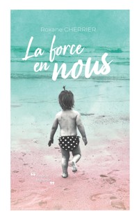 La force en nous - Roxane Cherrier - ebook