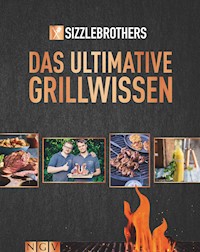 Sizzle Brothers - Das ultimative Grillwissen - Sizzlebrothers - ebook