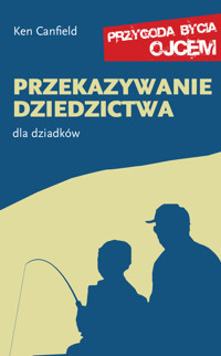 Przekazywanie dziedzictwa - książka dla dziadków - dr Ken Canfield - ebook + audiobook