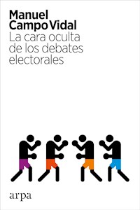 La cara oculta de los debates electorales - Manuel Campo Vidal - ebook