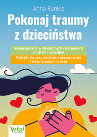 Pokonaj traumy z dzieciństwa - Runkle Anna - ebook + książka