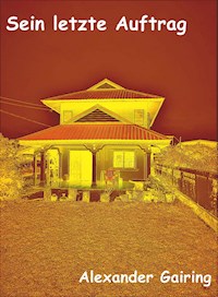 Sein letzter Auftrag - Alexander Gairing - ebook