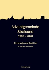Adventgemeinde Stralsund 1903 - 2020 - Heinz Wietrichowski - ebook