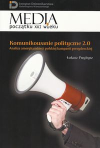 Komunikowanie polityczne 2.0 - Przybysz Łukasz - książka