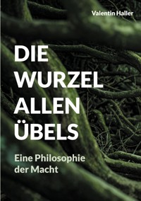Die Wurzel allen Übels - Valentin Haller - ebook