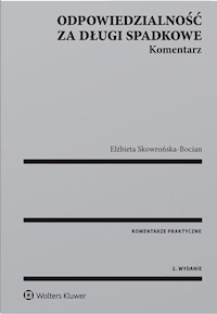 Odpowiedzialność za długi spadkowe Komentarz - Elżbieta Skowrońska-Bocian - książka