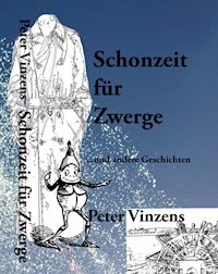 Schonzeit für Zwerge - Peter Vinzens - ebook