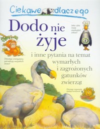 Ciekawe dlaczego Dodo nie żyje i inne pytania na temat wymarłych i zagrożonych gatunków zwierząt - Charman Andrew - książka