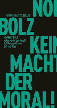 Keine Macht der Moral! - Norbert Bolz - ebook