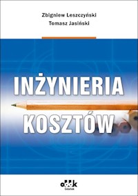 Inżynieria kosztów - dr hab. Zbigniew Leszczyński, prof. PŁ, dr inż. Tomasz Jasiński - książka