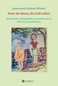 Unter der Sonne, die nicht schien - Annemarie Johann-Wessel - ebook