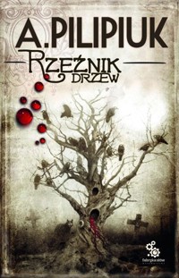 Rzeźnik drzew - Andrzej Pilipiuk - ebook + audiobook + książka