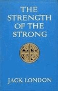 The Strength of the Strong - Jack London - darmowy ebook