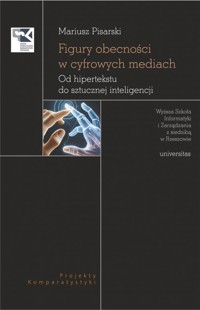 Figury obecności w cyfrowych mediach. Od hipertekstu do sztucznej inteligencji - Pisarski Mariusz - książka