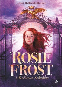 Rosie Frost i Królowa Sokołów - Halliwell-Horner Geri - książka