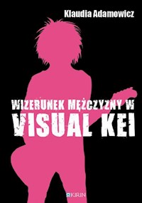 Wizerunek meżczyzny w Visual Kei - Adamowicz Klaudia - książka