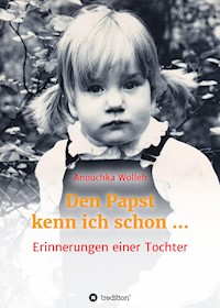 Den Papst kenn ich schon … - Anouchka Wolleh - ebook