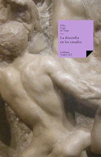 La discordia en los casados - Félix Lope de Vega y Carpio - ebook