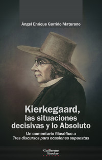 Kierkegaard, la situaciones decisivas y lo Absoluto - Ángel Enrique Garrido Maturano - ebook