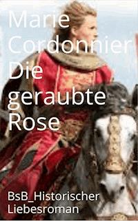 Die geraubte Rose - Marie Cordonnier - ebook